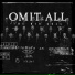 OMIT ALL