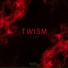 Twism