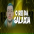 O Rei da Galáxia