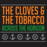 The Cloves and The Tobacco