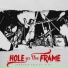 Hole In The Frame