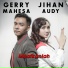 Jihan Audy feat. Gerry Mahesa