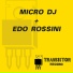 Micro dj, Edo Rossini