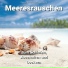 Ozeanrauschen, Naturgeräusche, Meeresrauschen