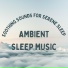 Ambient Sleep Music