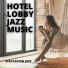 Hotel Lobby Jazz Music