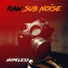 Raw Sub Noise