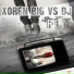 Xoren Big vs. DJ