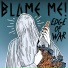 Blame Me!