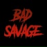 BAD SAVAGE