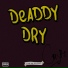 Deaddy Dry