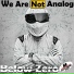 We Are Not Analog