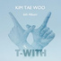 Kim Tae Woo [T-WITH]
