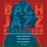 BACH JAZZ REFLECTION