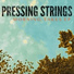 Pressing Strings