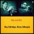 Roy Eldridge, Dizzy Gillespie