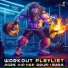 Workout Trance, Workout Music, Workout Electronica