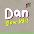 Dan Slow Mix