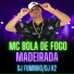 MC BOLA DE FOGO