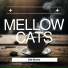 Mellow Cats