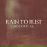 Rain To Rust