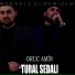 Tural Sedalı feat. Oruc Amin