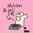Skiven & Pis