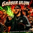 GABBER ULUN