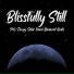 Blissfully Still