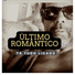 ULTIMO ROMÂNTICO