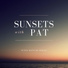 Sunsets With Pat