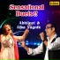 Abhijeet, Alka Yagnik, Sonu Nigam