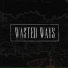 Wasted Ways