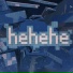 hehehe