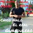 Chico Malo El Real Guandulero