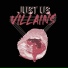 Just Us Villains