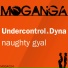 Dyna, Undercontrol