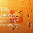 Trey Jackson feat. Trinity Wennerstrom