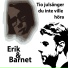 Erik & Barnet