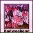 Badweekend