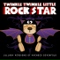 Twinkle Twinkle Little Rock Star