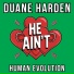 Duane Harden, Human Evolution