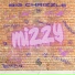Big Chrizzle, Mizzy