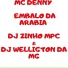 mc denny, DJ ZINHO MPC, Dj Wellington da Mg