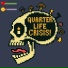 Quarter Life Crisis
