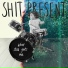 Shit Present