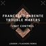 Francesco Parente, Trouble Makers