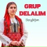 Grup Delalım