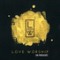 Love Worship feat. Thayssa Silva, Moises Felipe