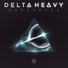 [Preview] Delta Heavy